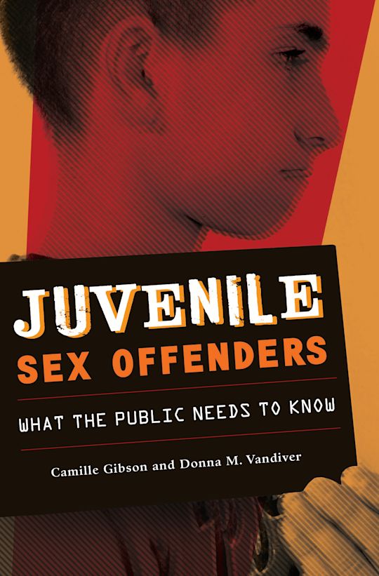 Juvenile Sex Offenders: What the Public Needs to Know: Camille