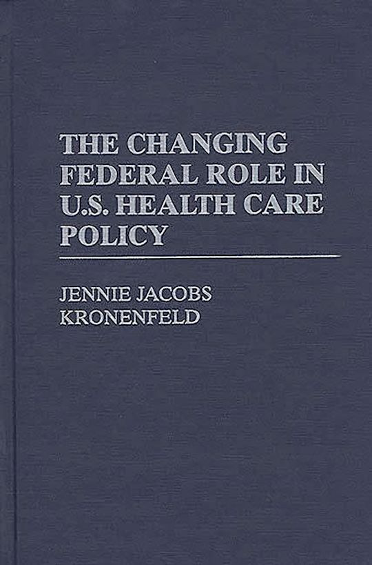 The Changing Federal Role in U.S. Health Care Policy cover