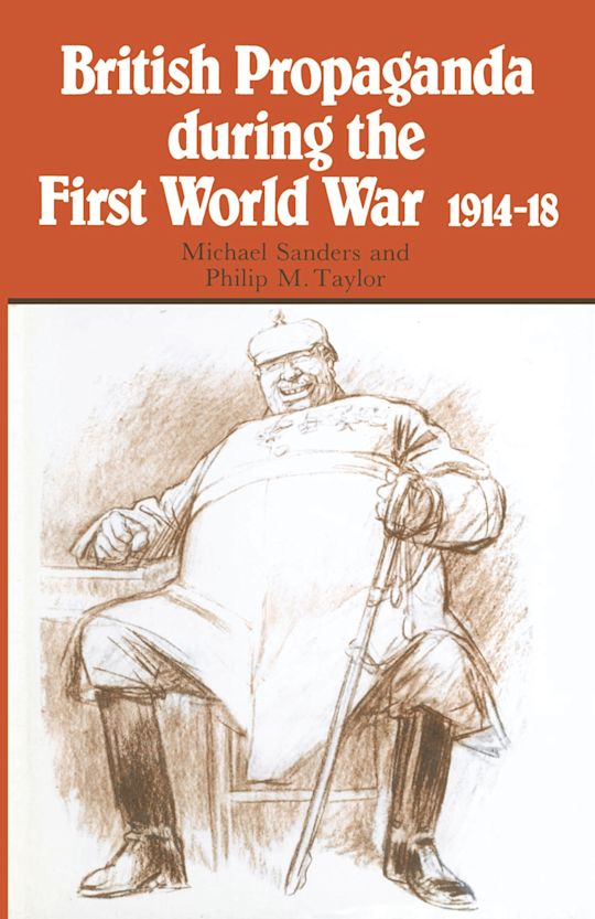 British Propaganda during the First World War, 1914–18: : Michael L ...