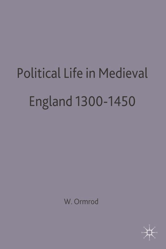 Political Life in Medieval England 1300-1450 cover