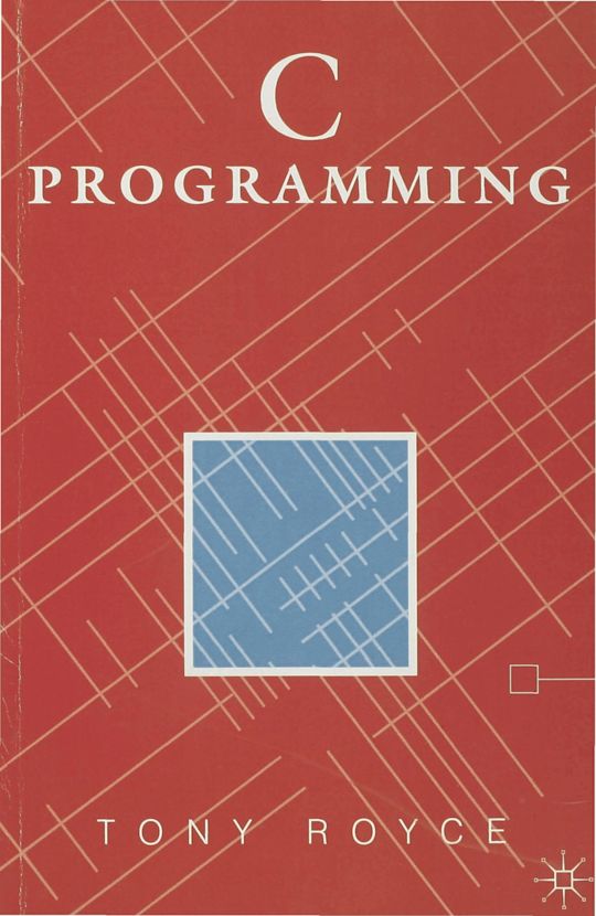 C Programming: : Tony Royce: Red Globe Press - Bloomsbury