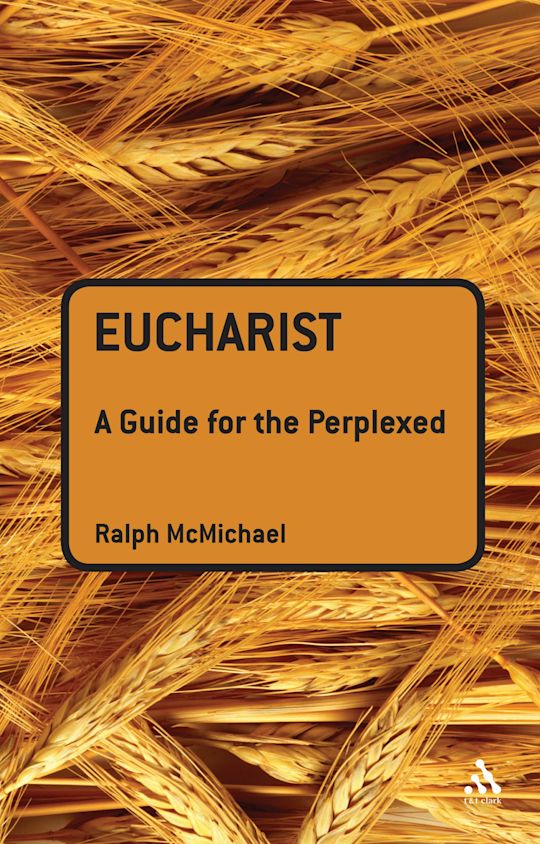 Eucharist: A Guide for the Perplexed: : Guides for the Perplexed Ralph ...