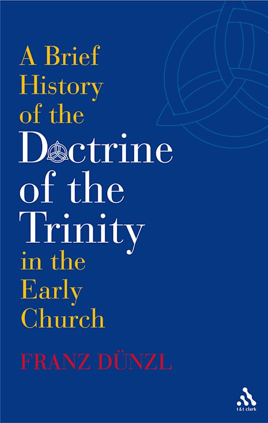 A Brief History of the Doctrine of the Trinity in the Early Church cover