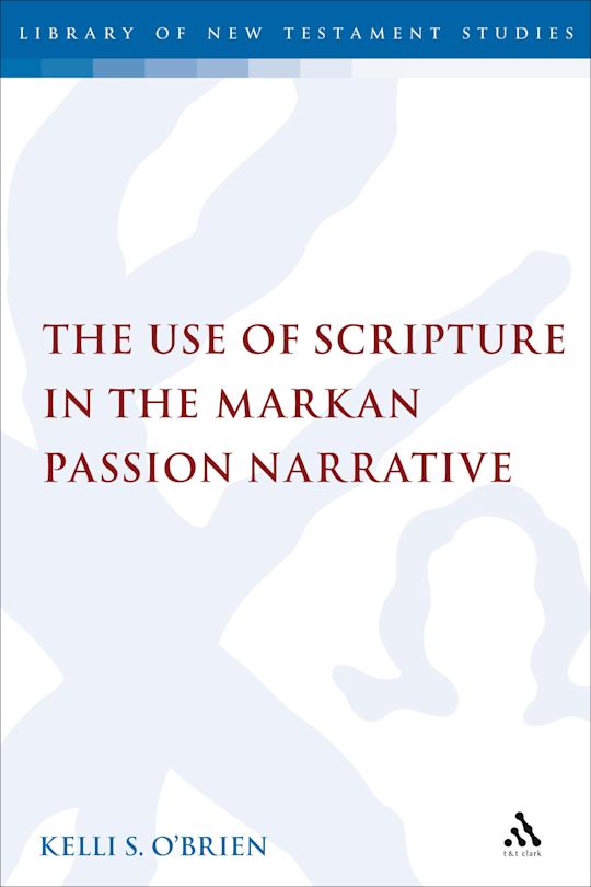The Use of Scripture in the Markan Passion Narrative cover