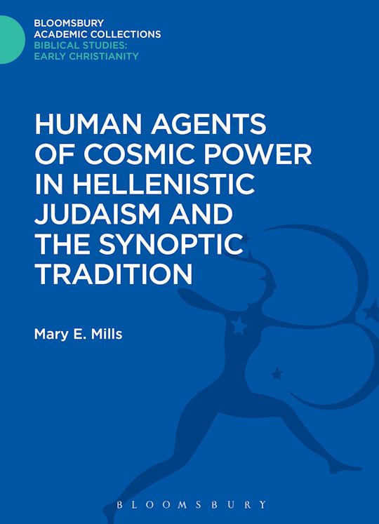 Human Agents of Cosmic Power in Hellenistic Judaism and the Synoptic Tradition cover