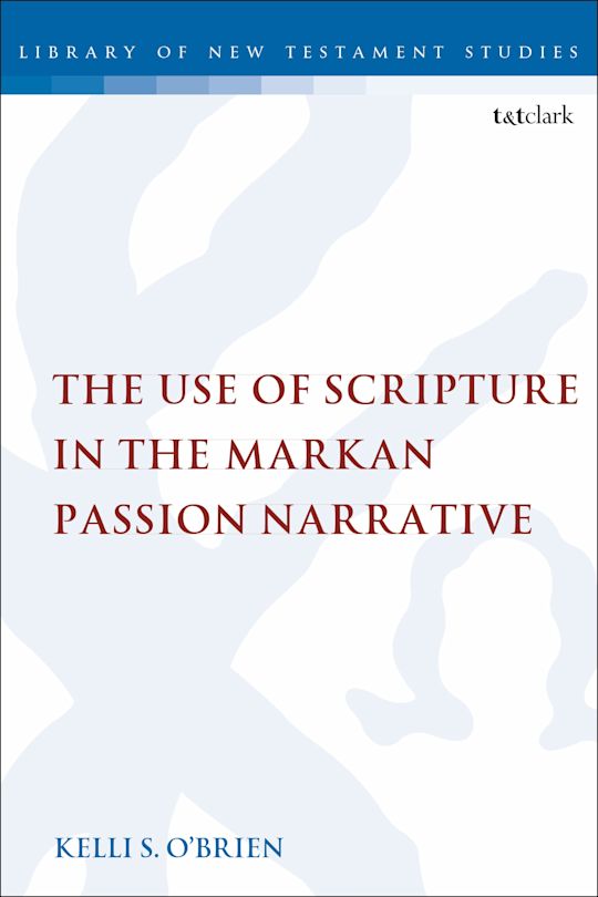 The Use of Scripture in the Markan Passion Narrative cover