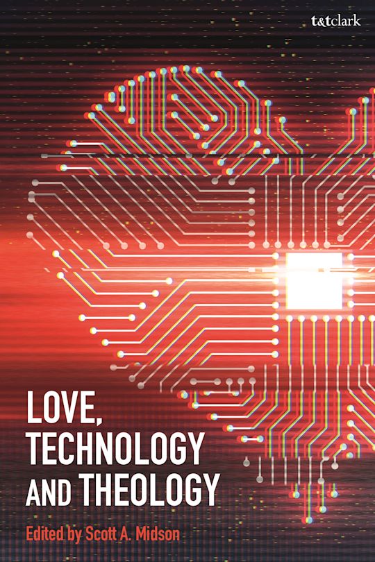 Love, Technology and Theology cover