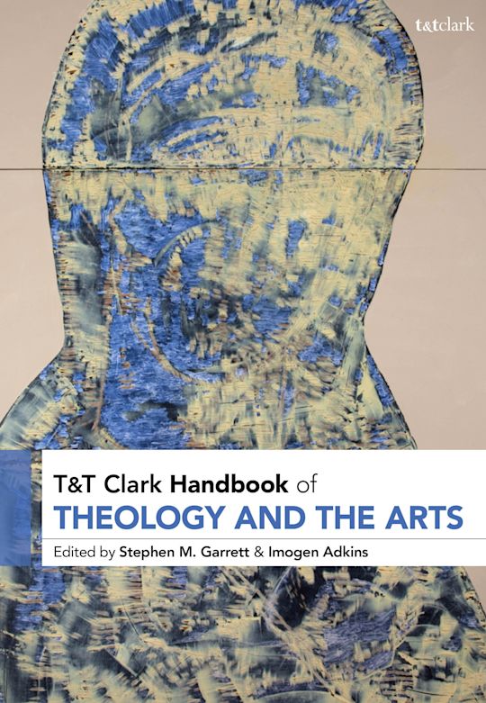 T&T Clark Handbook of Theology and the Arts cover