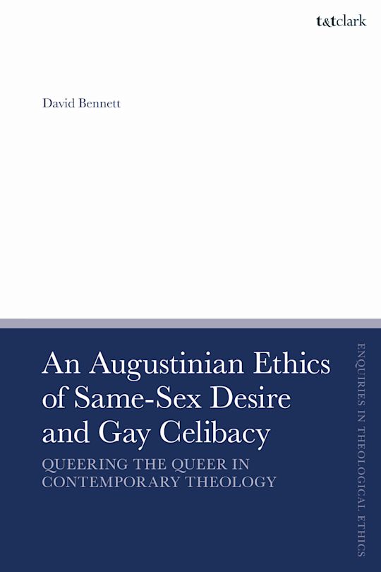 An Augustinian Ethics of Same-Sex Desire and Gay Celibacy cover