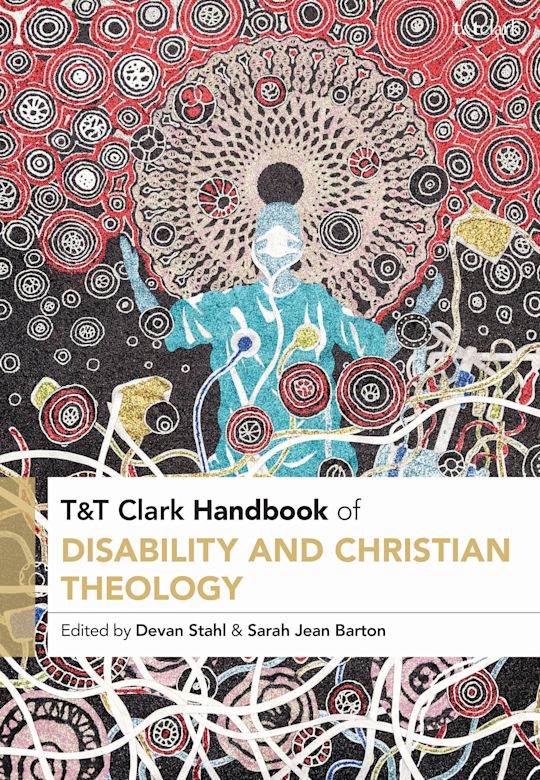 T&T Clark Handbook of Disability and Christian Theology cover
