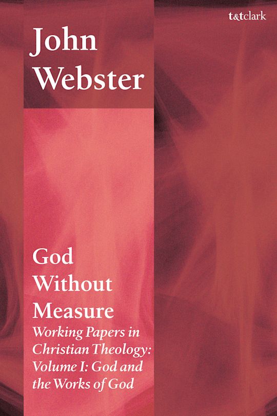 God Without Measure: Working Papers in Christian Theology cover