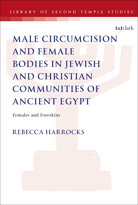 Male Circumcision and Female Bodies in Jewish and Christian Communities of Ancient Egypt cover