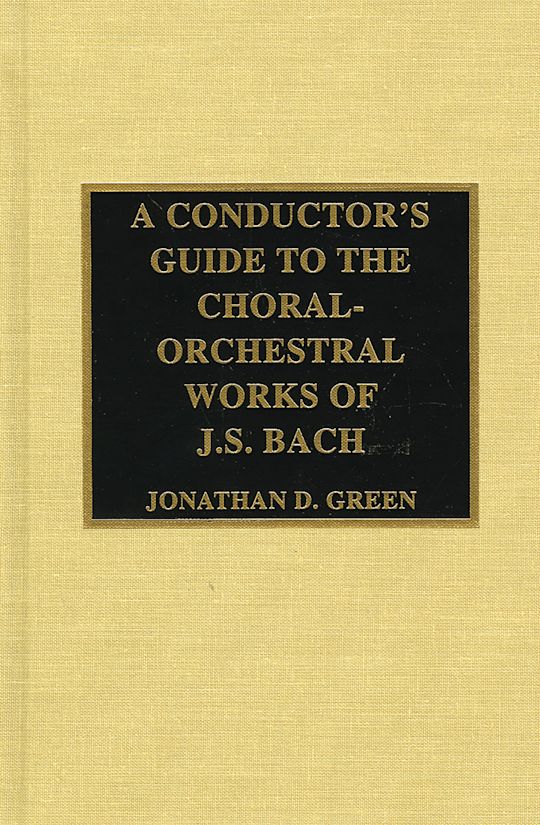A Conductor's Guide to the Choral-Orchestral Works of J. S. Bach cover