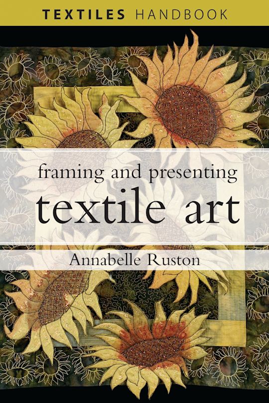 Framing and Presenting Textile Art cover