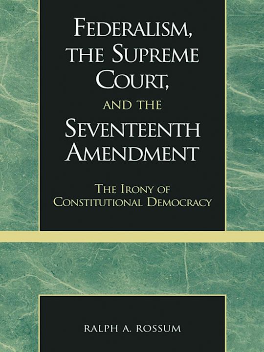 Federalism, the Supreme Court, and the Seventeenth Amendment cover