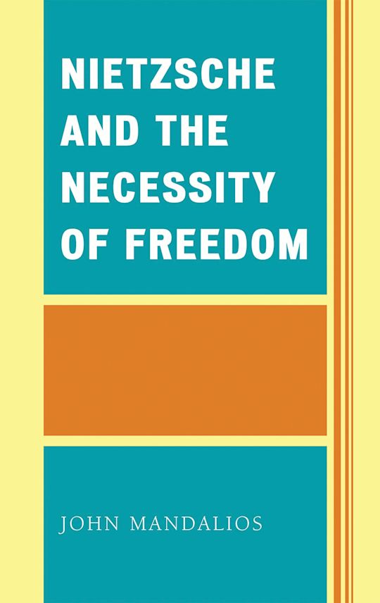 Nietzsche and the Necessity of Freedom cover