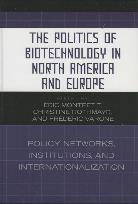The Politics of Biotechnology in North America and Europe cover