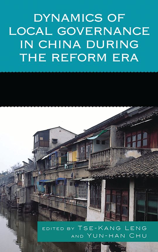 Dynamics of Local Governance in China During the Reform Era cover