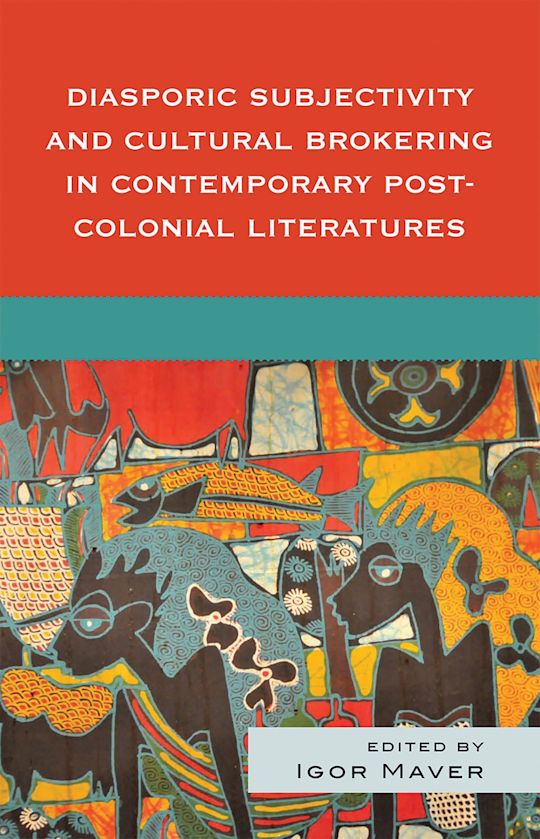 Diasporic Subjectivity and Cultural Brokering in Contemporary Post-Colonial Literatures cover