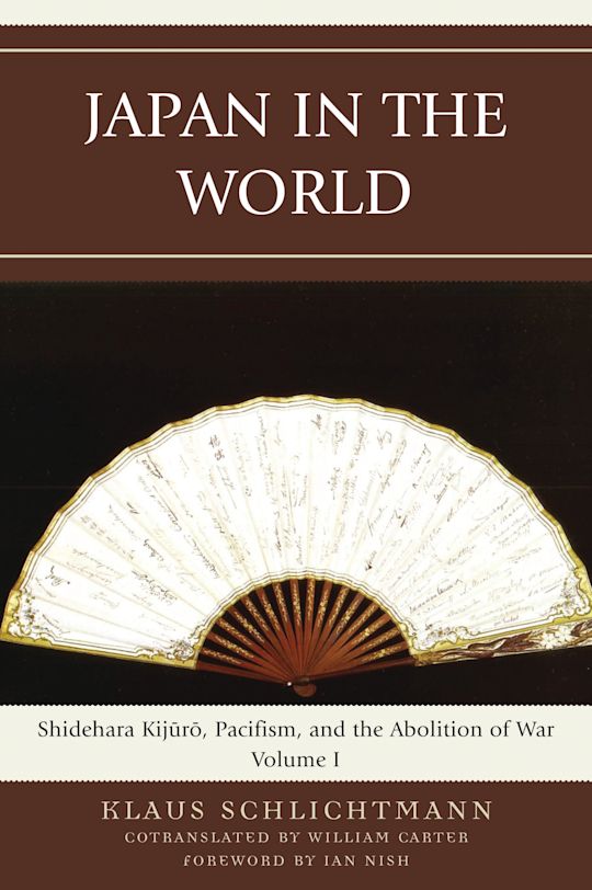 Japan in the World: Shidehara Kijuro, Pacifism, and the Abolition of War cover
