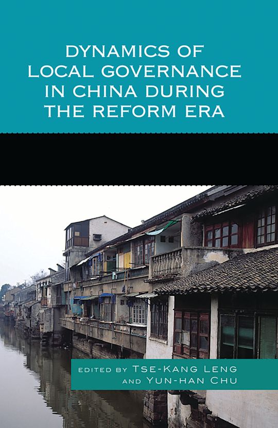 Dynamics of Local Governance in China During the Reform Era cover