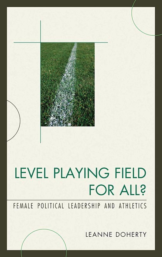 Level Playing Field Abstract Level Playing Field for All?: Female Political Leadership and Athletics ...