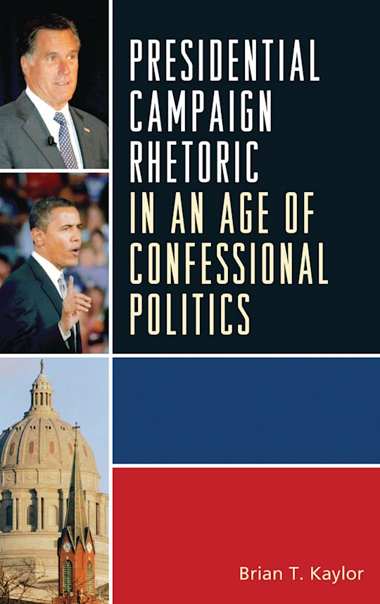 Presidential Campaign Rhetoric in an Age of Confessional Politics cover