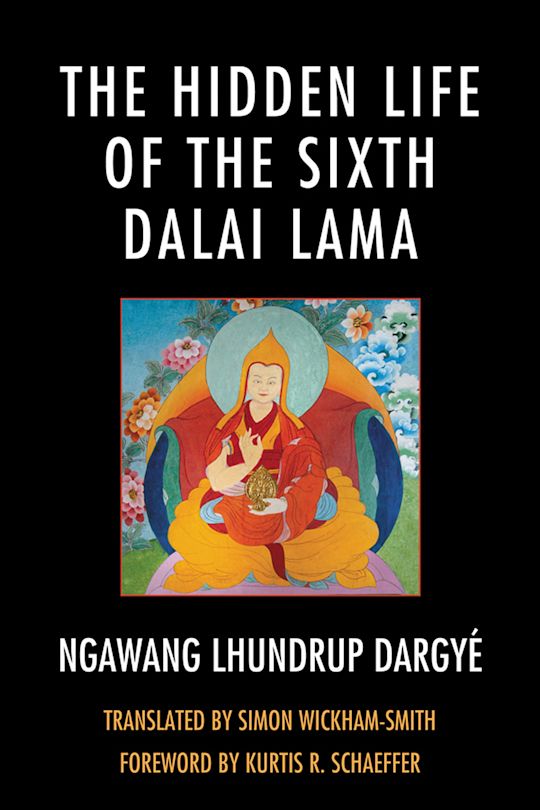 The Hidden Life of the Sixth Dalai Lama cover