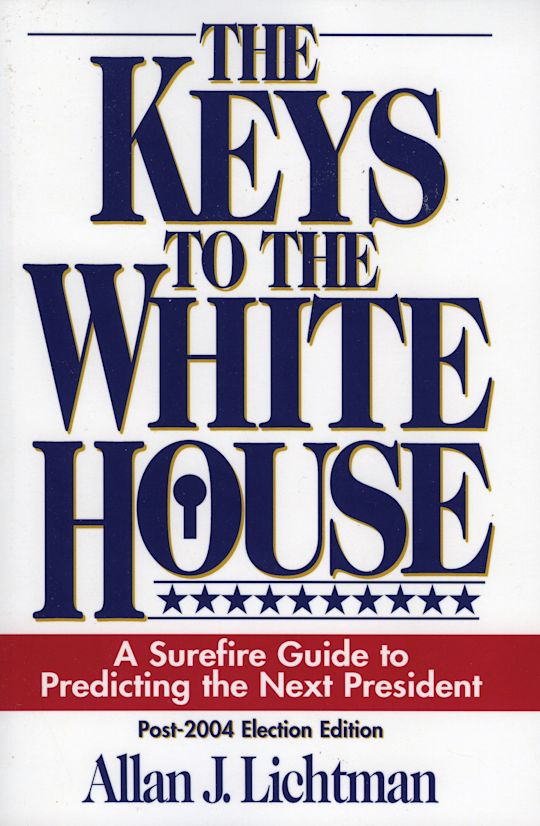 The Keys to the White House: A Surefire Guide to Predicting the Next ...