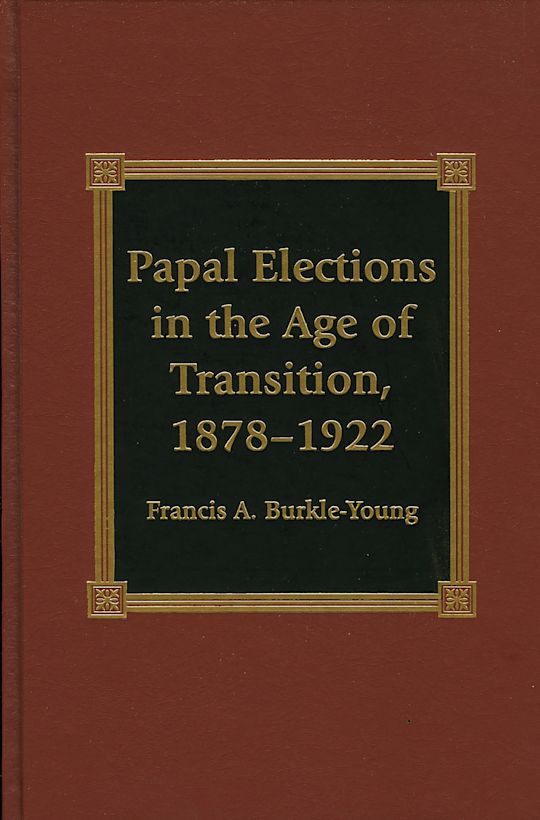 Papal Elections in the Age of Transition, 1878-1922 cover