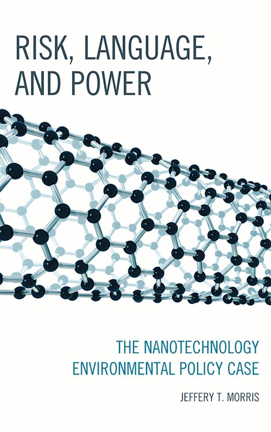 Risk, Language, and Power: The Nanotechnology Environmental Policy Case ...