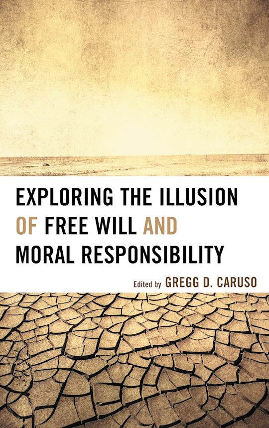 Exploring the Illusion of Free Will and Moral Responsibility cover