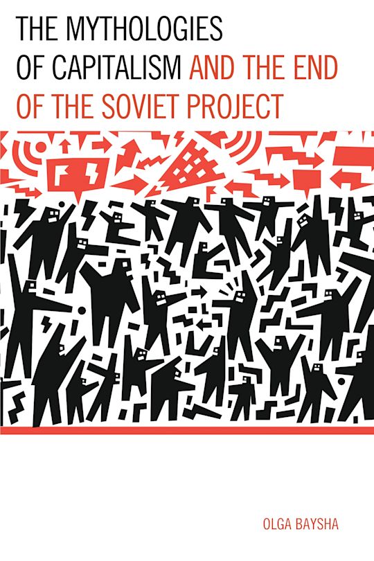 The Mythologies of Capitalism and the End of the Soviet Project cover