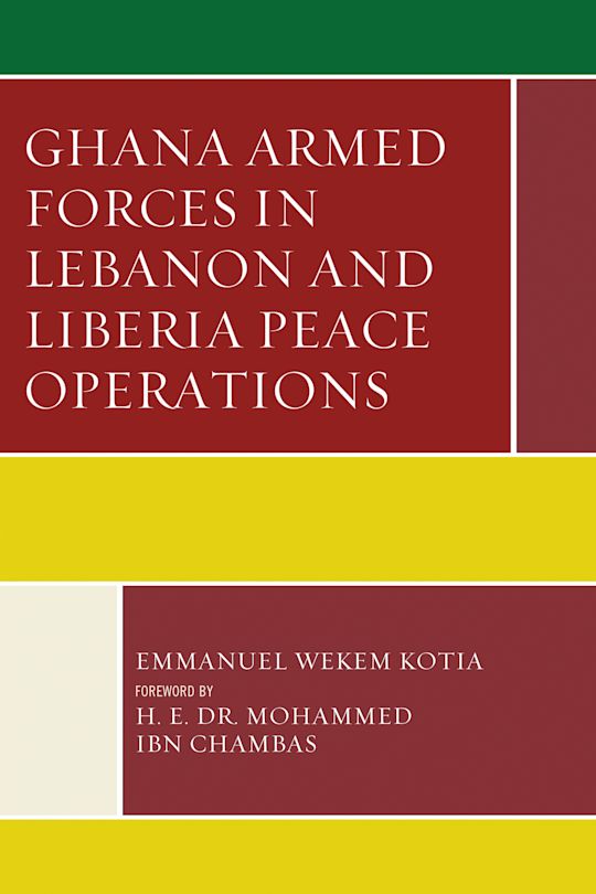 Ghana Armed Forces in Lebanon and Liberia Peace Operations cover
