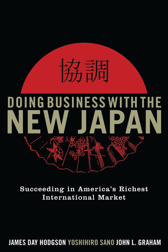 Doing Business with the New Japan: Succeeding in America's Richest