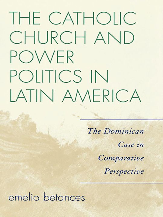 The Catholic Church and Power Politics in Latin America cover