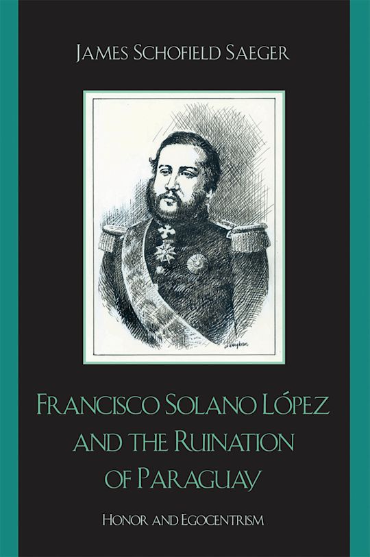 Francisco Solano López and the Ruination of Paraguay cover