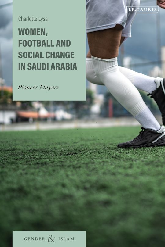 Women, Football and Social Change in Saudi Arabia cover