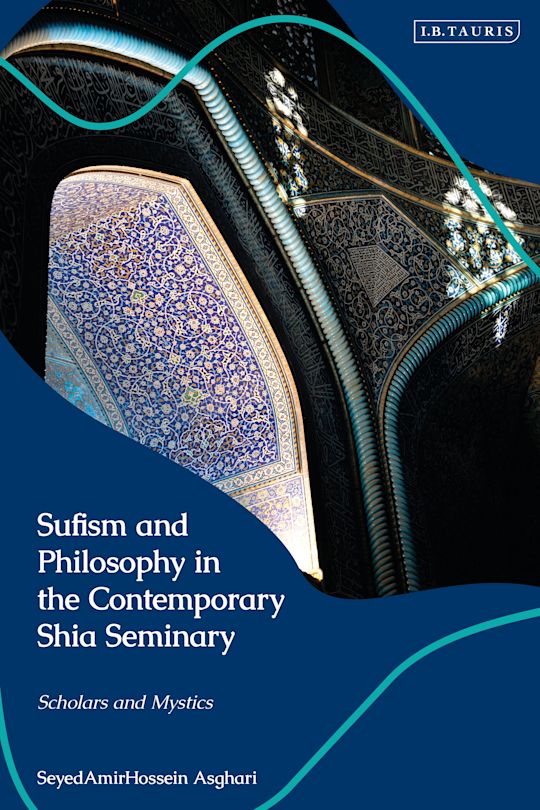 Sufism and Philosophy in the Contemporary Shia Seminary cover