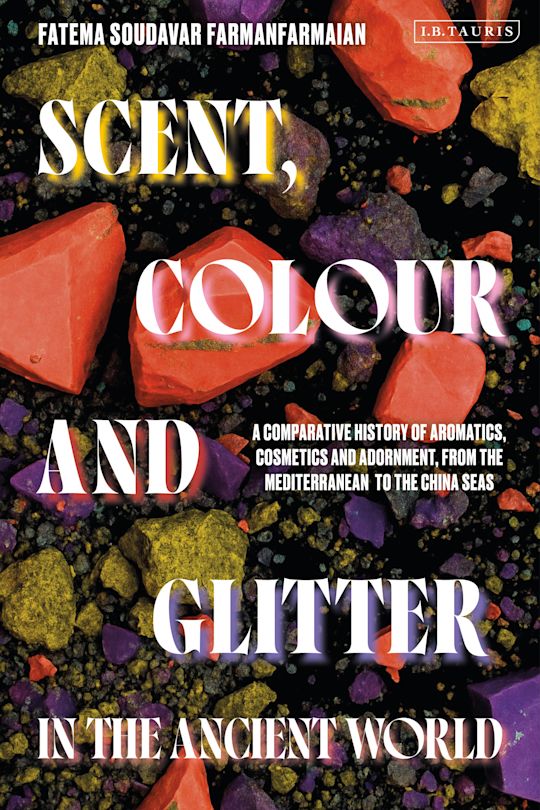 Scent, Colour and Glitter in the Ancient World cover