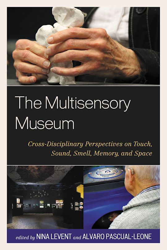The Multisensory Museum: Cross-Disciplinary Perspectives on Touch