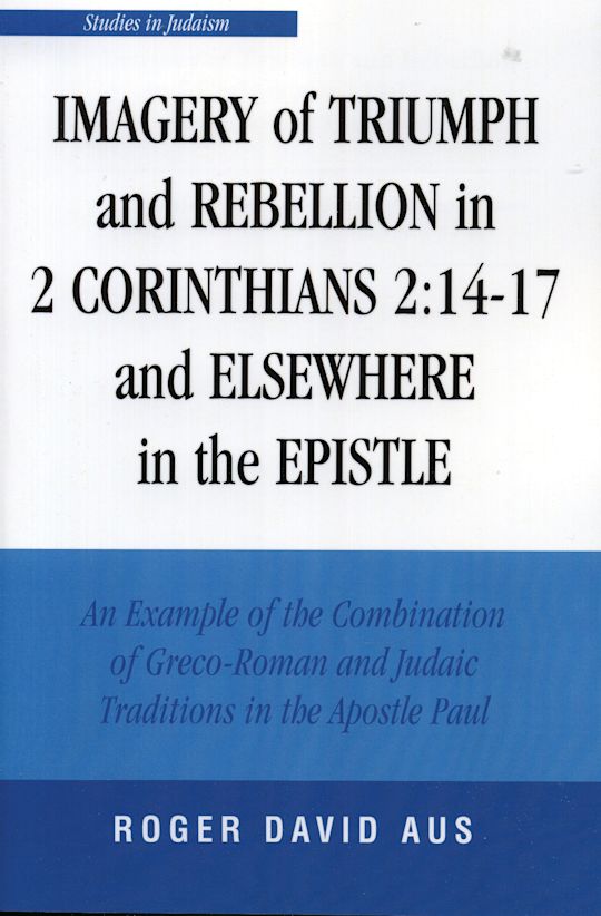 Imagery of Triumph and Rebellion in 2 Corinthians 2:14-17 and Elsewhere in the Epistle cover