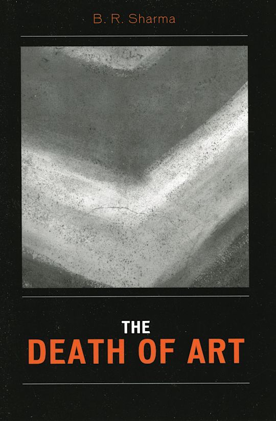 The Death of Art: : B. R. Sharma: University Press of America - Bloomsbury