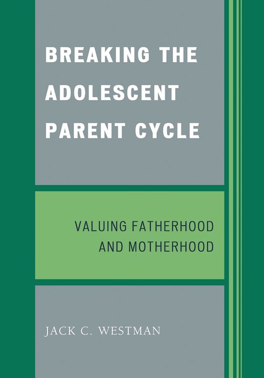 Breaking the Adolescent Parent Cycle: Valuing Fatherhood and Motherhood ...