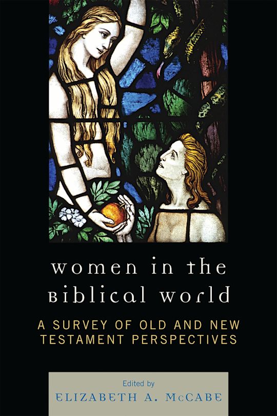 Women in the Biblical World: A Survey of Old and New Testament Perspectives cover