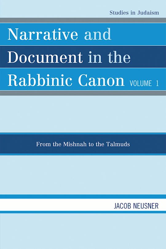 Narrative and Document in the Rabbinic Canon: From the Mishnah to the Talmuds cover