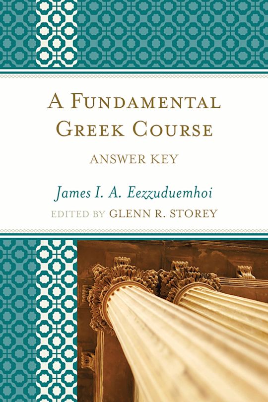 Glenn R Storey A Fundamental Greek Course: Answer Key: James I.A. Eezzuduemhoi ...
