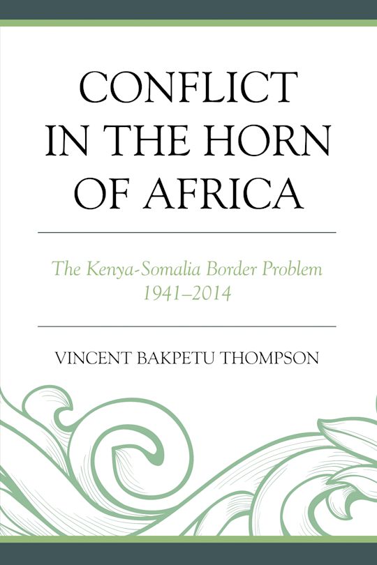 Conflict in the Horn of Africa: The Kenya-Somalia Border Problem 1941 ...