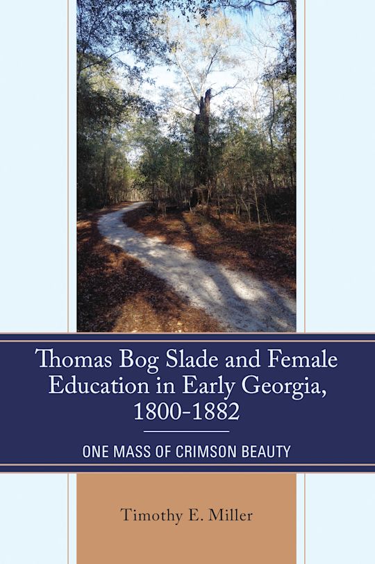 Thomas Bog Slade and Female Education in Early Georgia, 1800-1882 cover