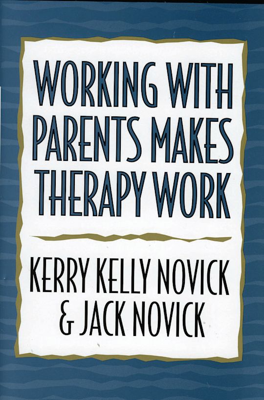 Working with Parents Makes Therapy Work cover